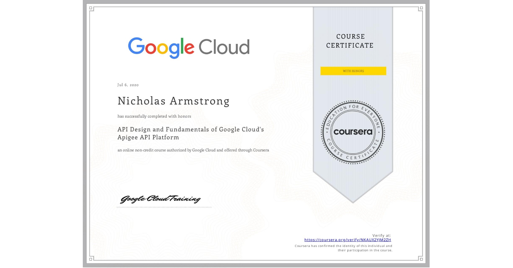View certificate for Nicholas Armstrong, API Design and Fundamentals of Google Cloud's Apigee API Platform, an online non-credit course authorized by Google Cloud and offered through Coursera