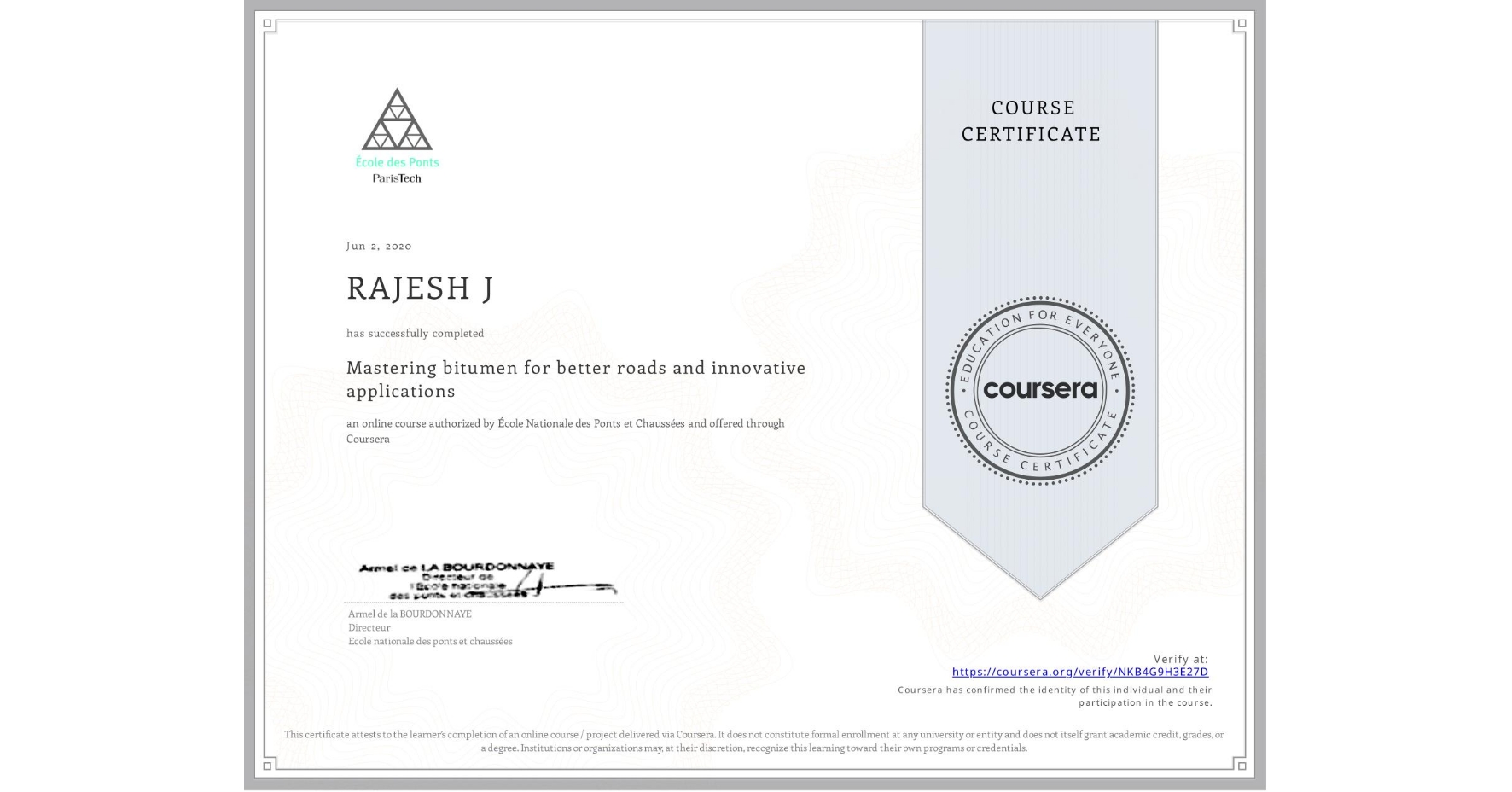 View certificate for RAJESH J , Mastering bitumen for better roads and innovative applications, an online non-credit course authorized by École Nationale des Ponts et Chaussées and offered through Coursera