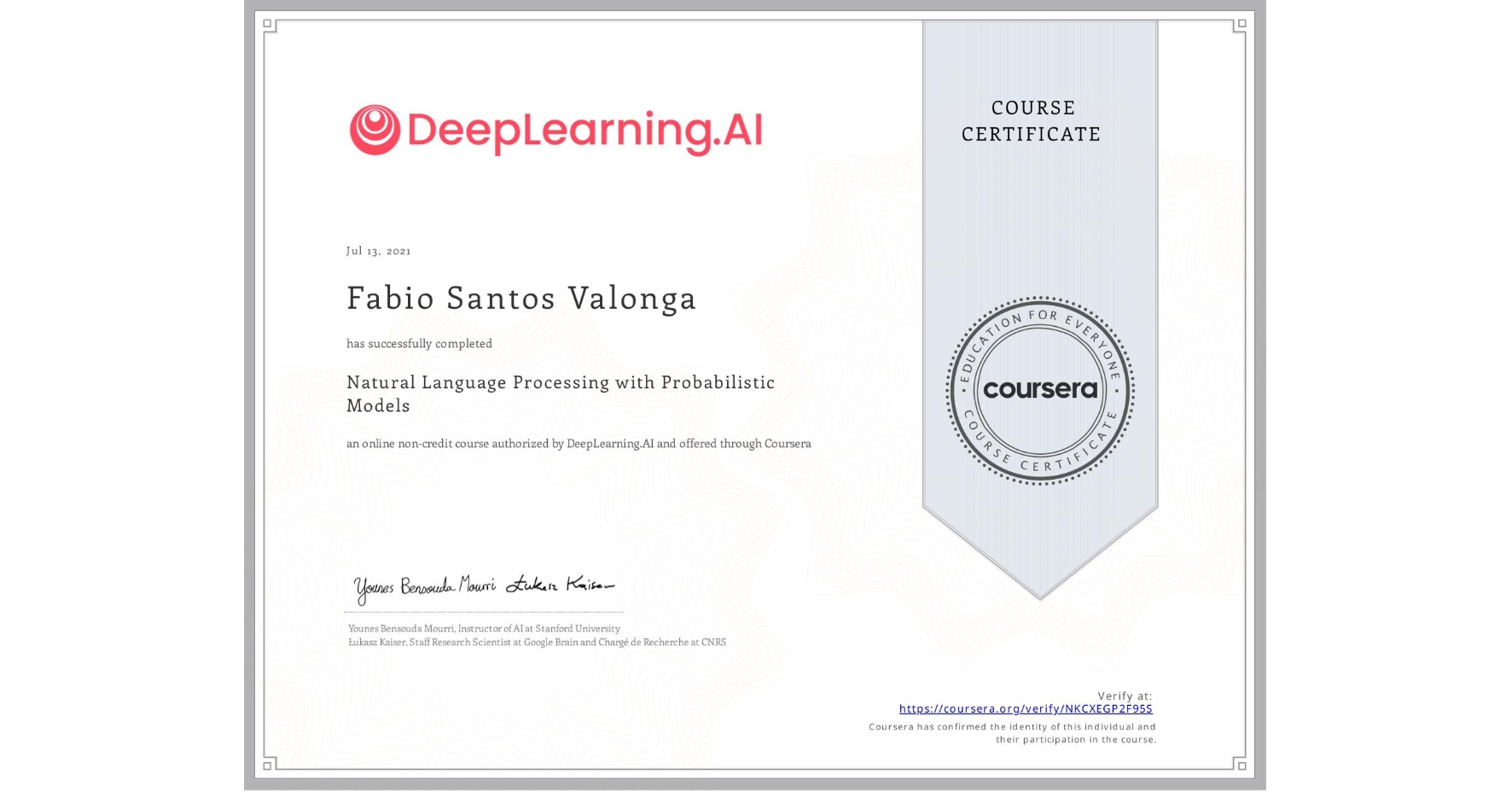 View certificate for Fabio Santos Valonga, Natural Language Processing with Probabilistic Models, an online non-credit course authorized by DeepLearning.AI and offered through Coursera