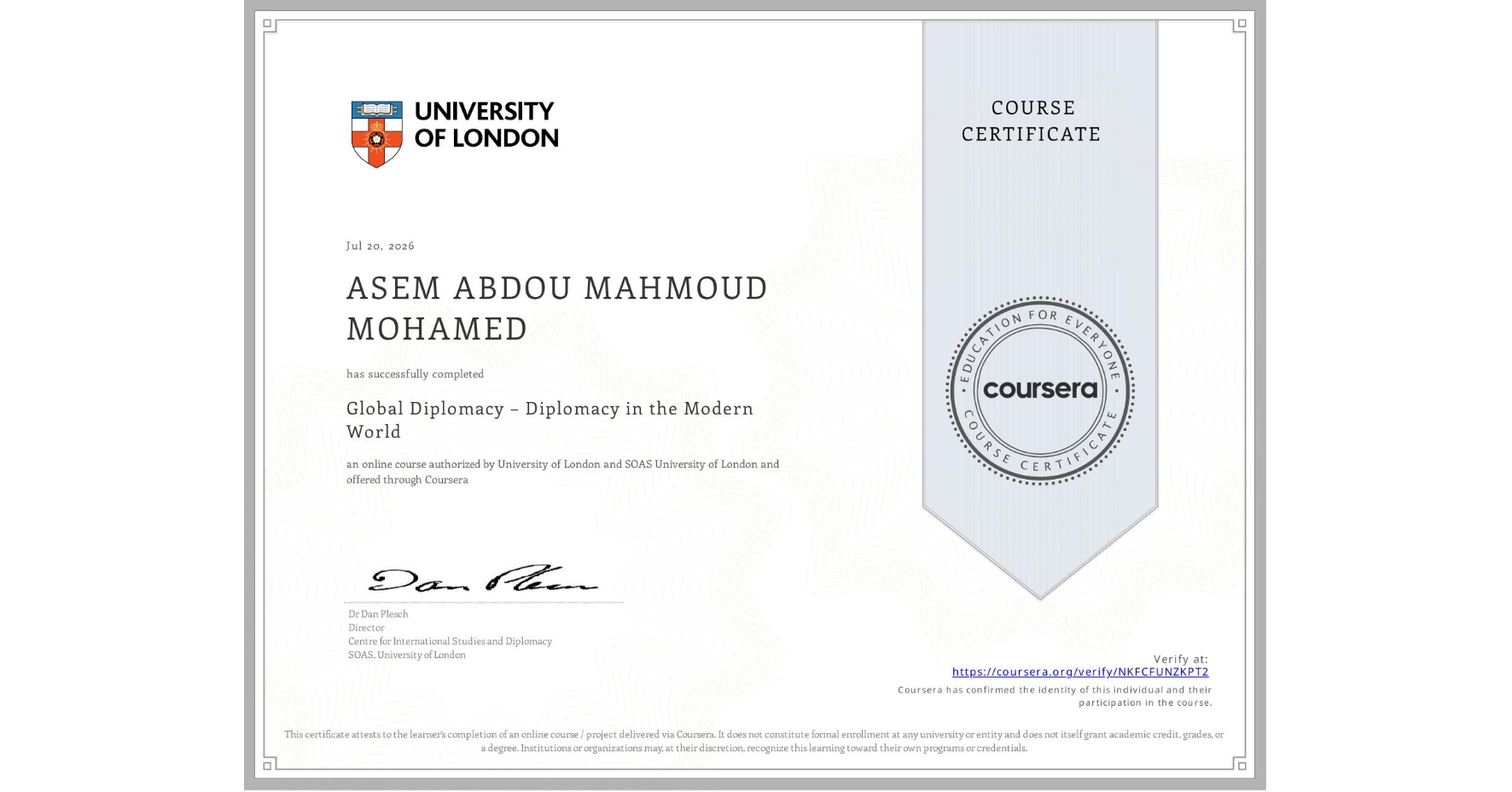View certificate for ASEM ABDOU MAHMOUD MOHAMED, Global Diplomacy – Diplomacy in the Modern World, an online non-credit course authorized by University of London & SOAS University of London and offered through Coursera