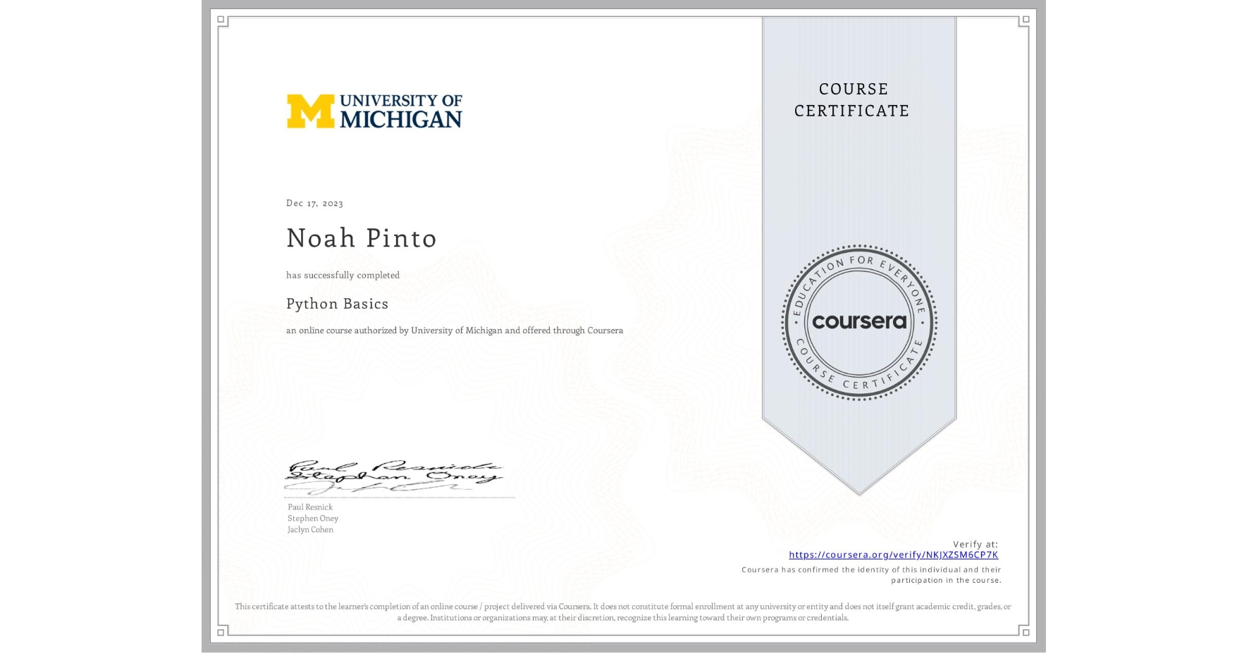 View certificate for Noah Pinto, Python Basics, an online non-credit course authorized by University of Michigan and offered through Coursera