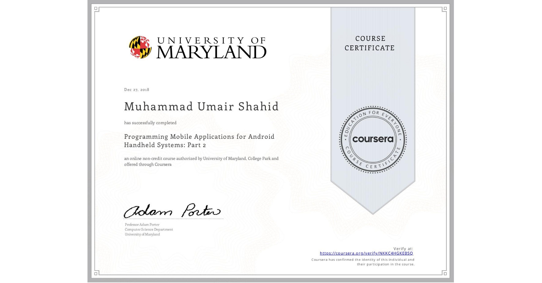 View certificate for Muhammad Umair Shahid, Programming Mobile Applications for Android Handheld Systems: Part 2, an online non-credit course authorized by University of Maryland, College Park and offered through Coursera