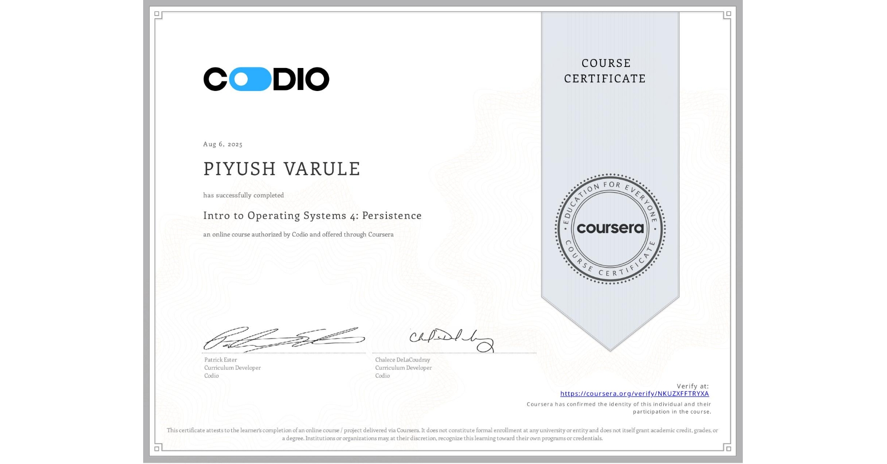 View certificate for PIYUSH VARULE, Intro to Operating Systems 4: Persistence, an online non-credit course authorized by Codio and offered through Coursera