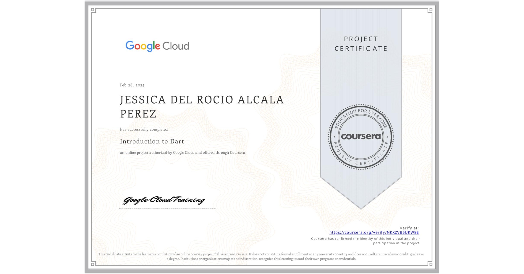View certificate for JESSICA DEL ROCIO ALCALA PEREZ, Introduction to Dart, an online non-credit course authorized by Google Cloud and offered through Coursera