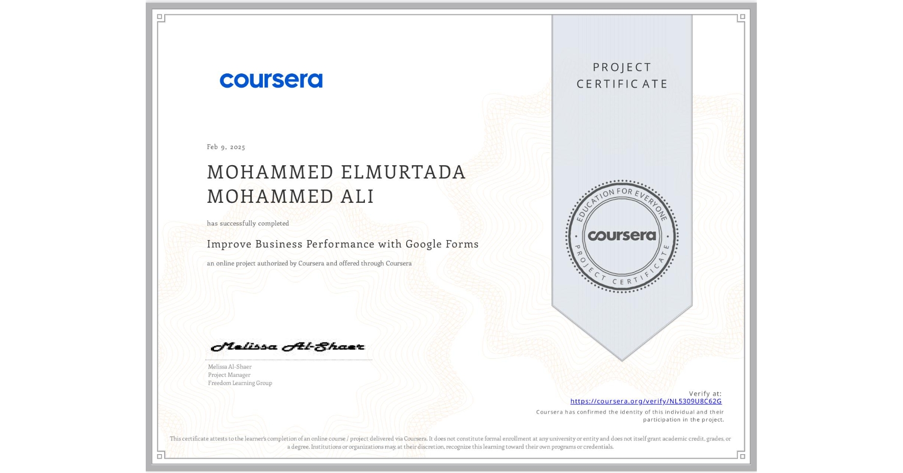 View certificate for MOHAMMED ELMURTADA MOHAMMED ALI, Improve Business Performance with Google Forms, an online non-credit course authorized by Coursera and offered through Coursera