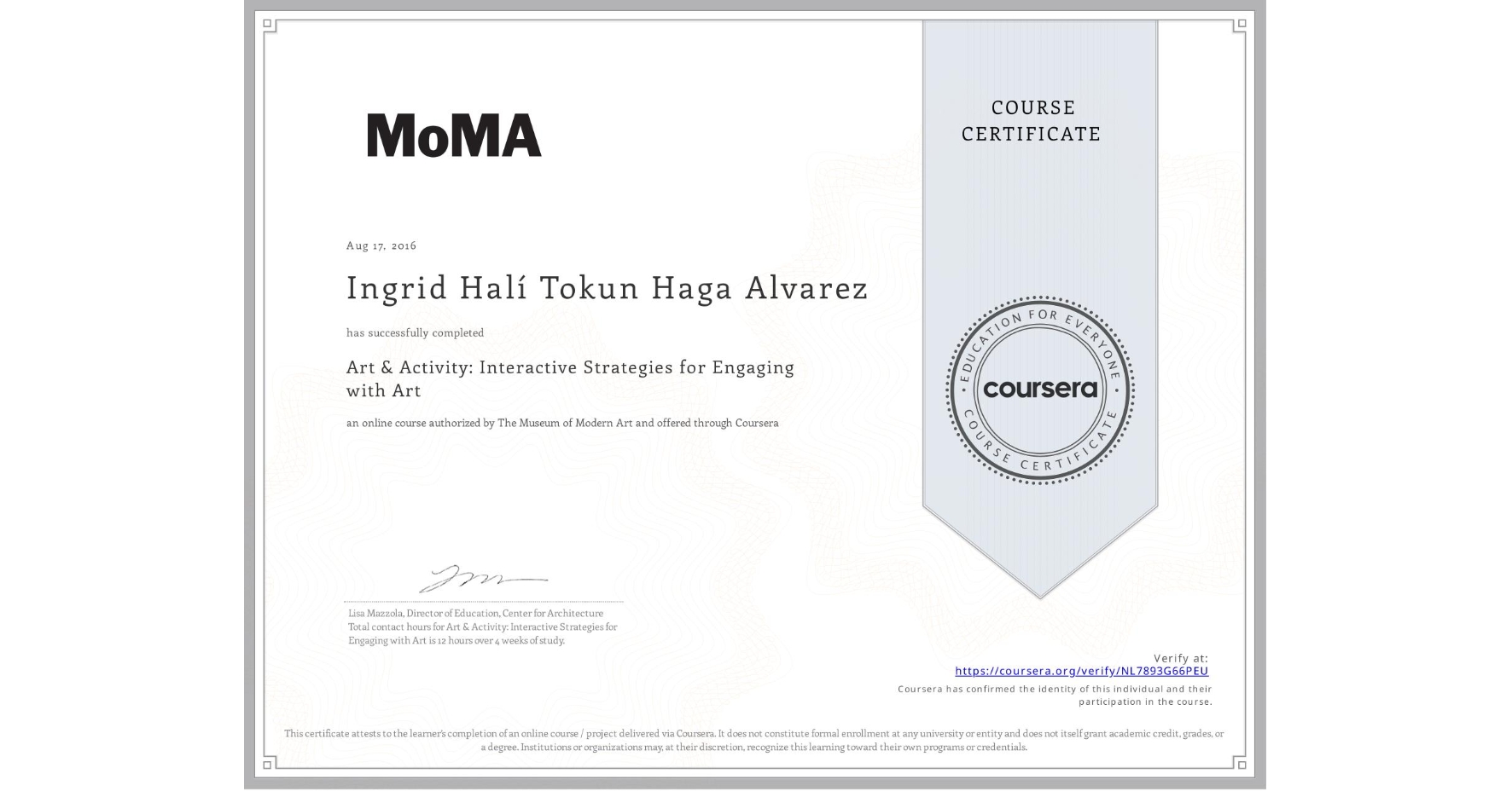 View certificate for Ingrid HalĂ Tokun Haga Alvarez, Art & Activity: Interactive Strategies for Engaging with Art, an online non-credit course authorized by The Museum of Modern Art and offered through Coursera