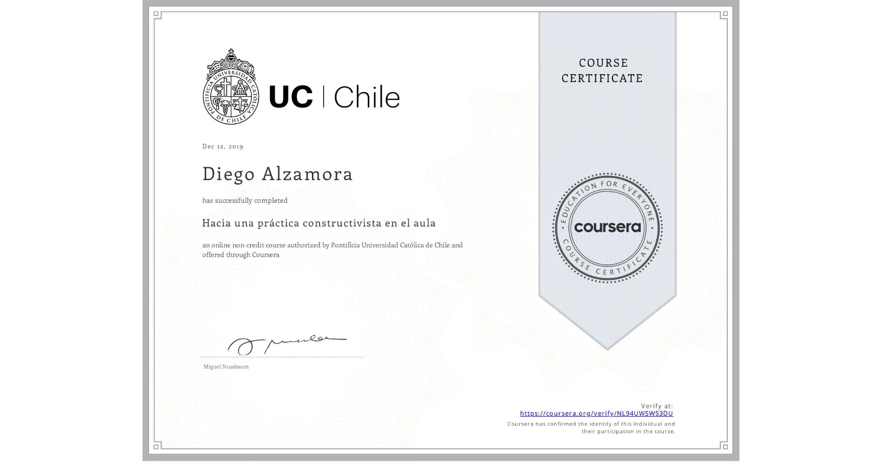 View certificate for Diego Alzamora, Hacia una práctica constructivista en el aula, an online non-credit course authorized by Pontificia Universidad Católica de Chile and offered through Coursera