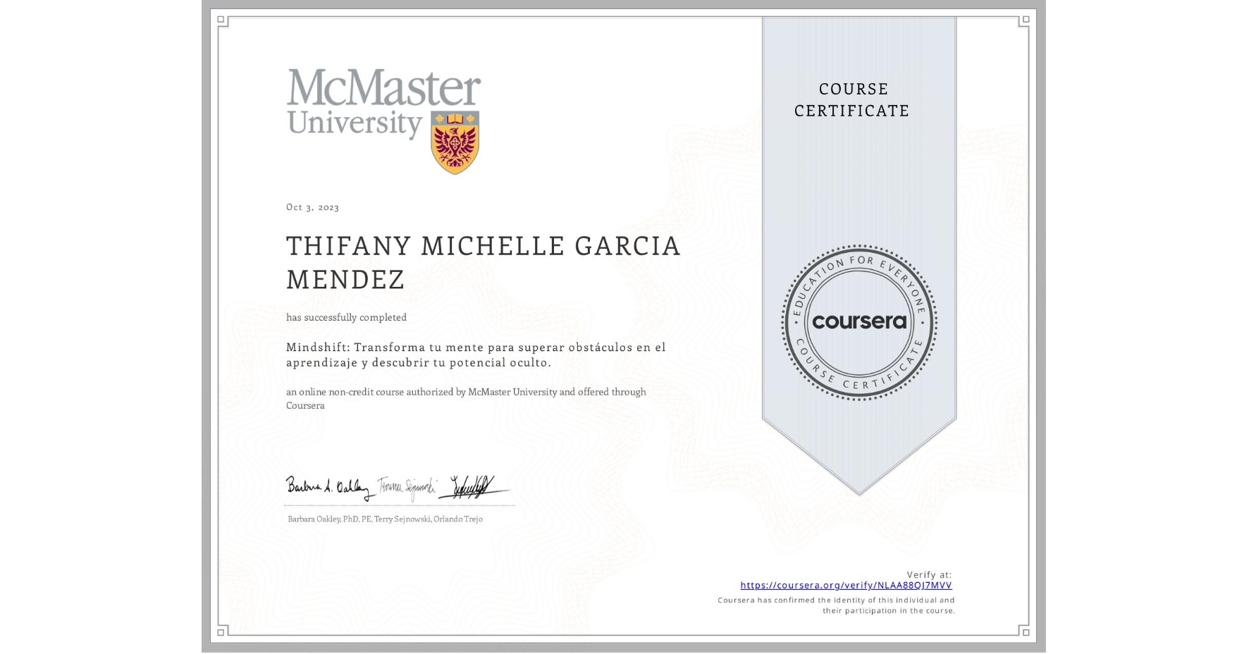 View certificate for THIFANY MICHELLE GARCIA MENDEZ, Mindshift: Transforma tu mente para superar obstáculos en el aprendizaje y descubrir tu potencial oculto., an online non-credit course authorized by McMaster University and offered through Coursera