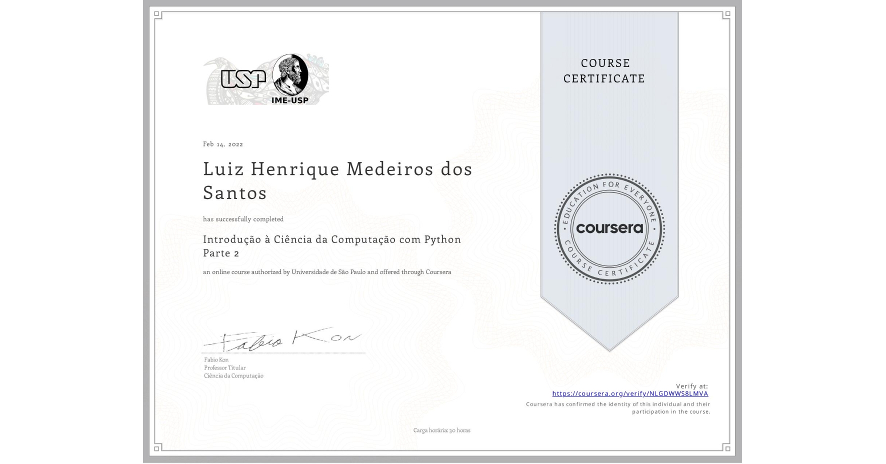 View certificate for Luiz Henrique Medeiros dos Santos, Introdução à Ciência da Computação com Python Parte 2, an online non-credit course authorized by Universidade de São Paulo and offered through Coursera