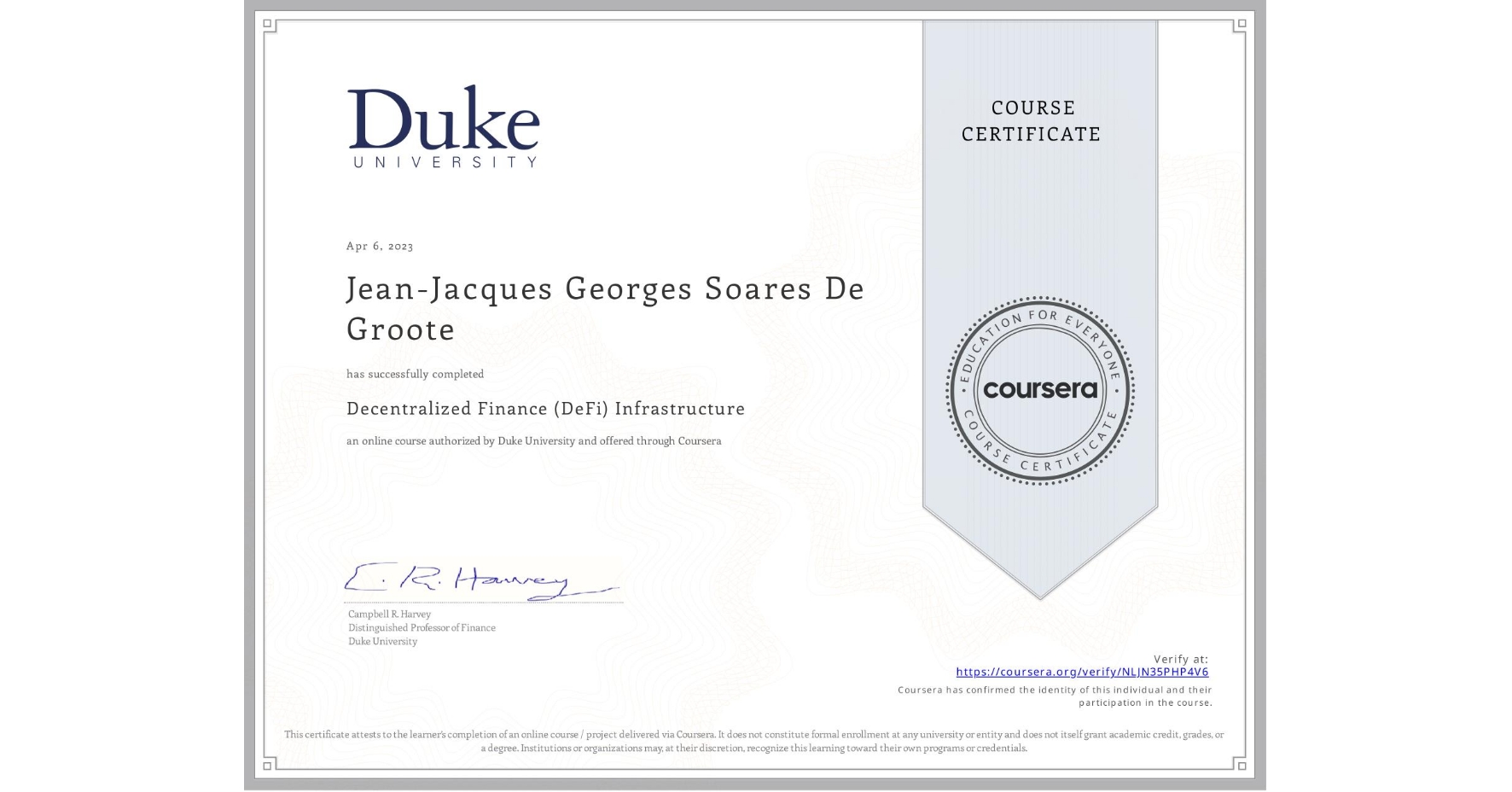 View certificate for Jean-Jacques Georges Soares De Groote, Decentralized Finance (DeFi) Infrastructure, an online non-credit course authorized by Duke University and offered through Coursera