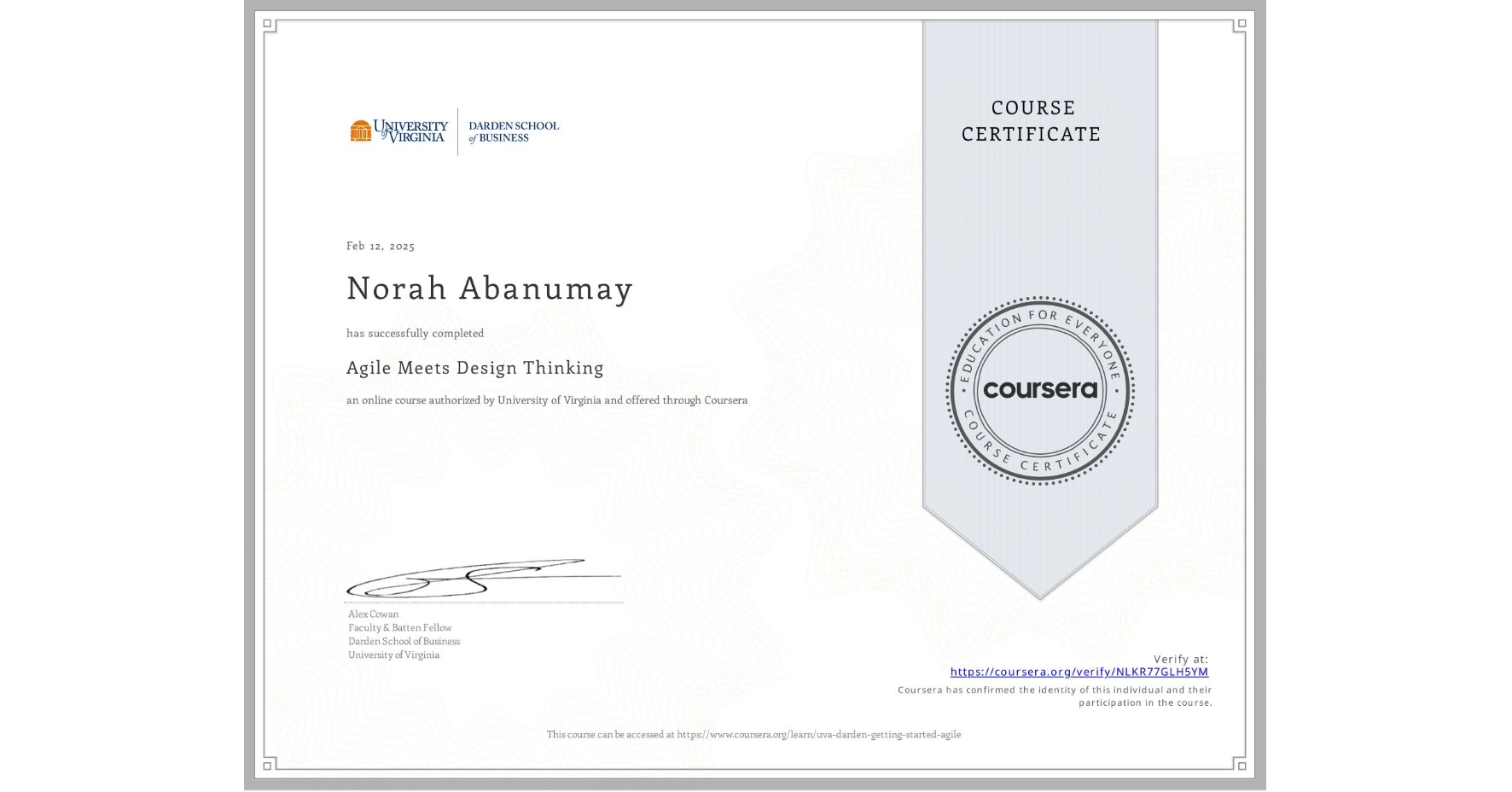 View certificate for Norah Abanumay, Agile Meets Design Thinking, an online non-credit course authorized by University of Virginia and offered through Coursera