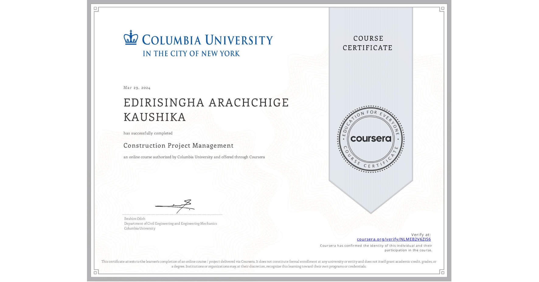 View certificate for EDIRISINGHA ARACHCHIGE  KAUSHIKA, Construction Project Management, an online non-credit course authorized by Columbia University and offered through Coursera