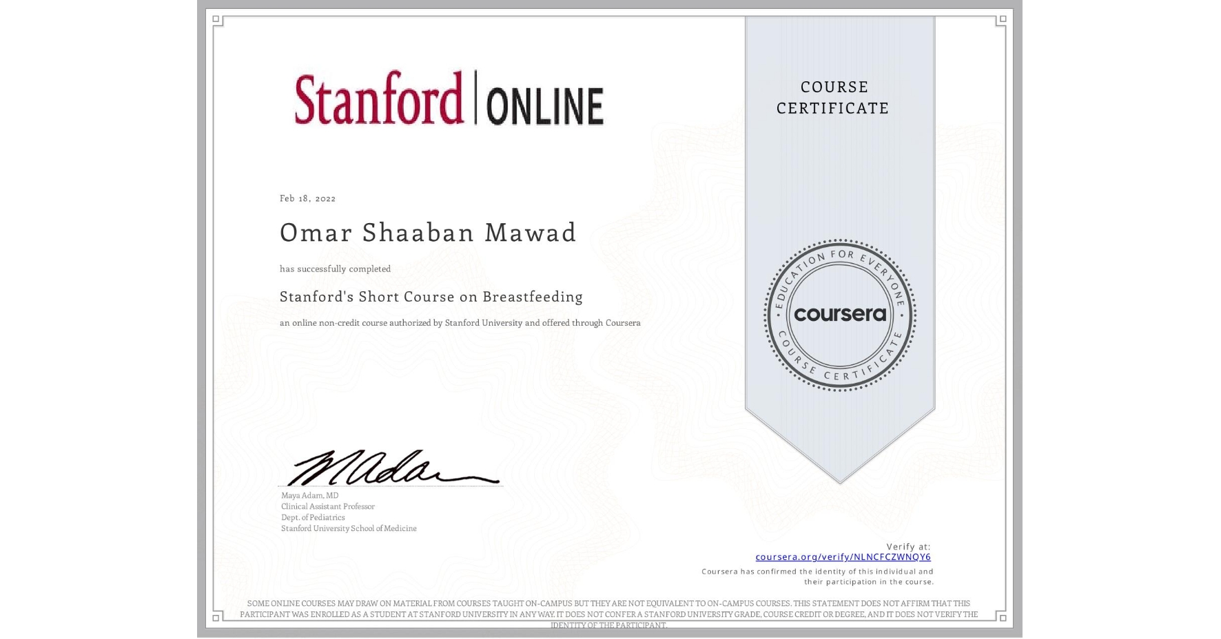 View certificate for Omar Shaaban  Mawad , Stanford's Short Course on Breastfeeding, an online non-credit course authorized by Stanford University and offered through Coursera
