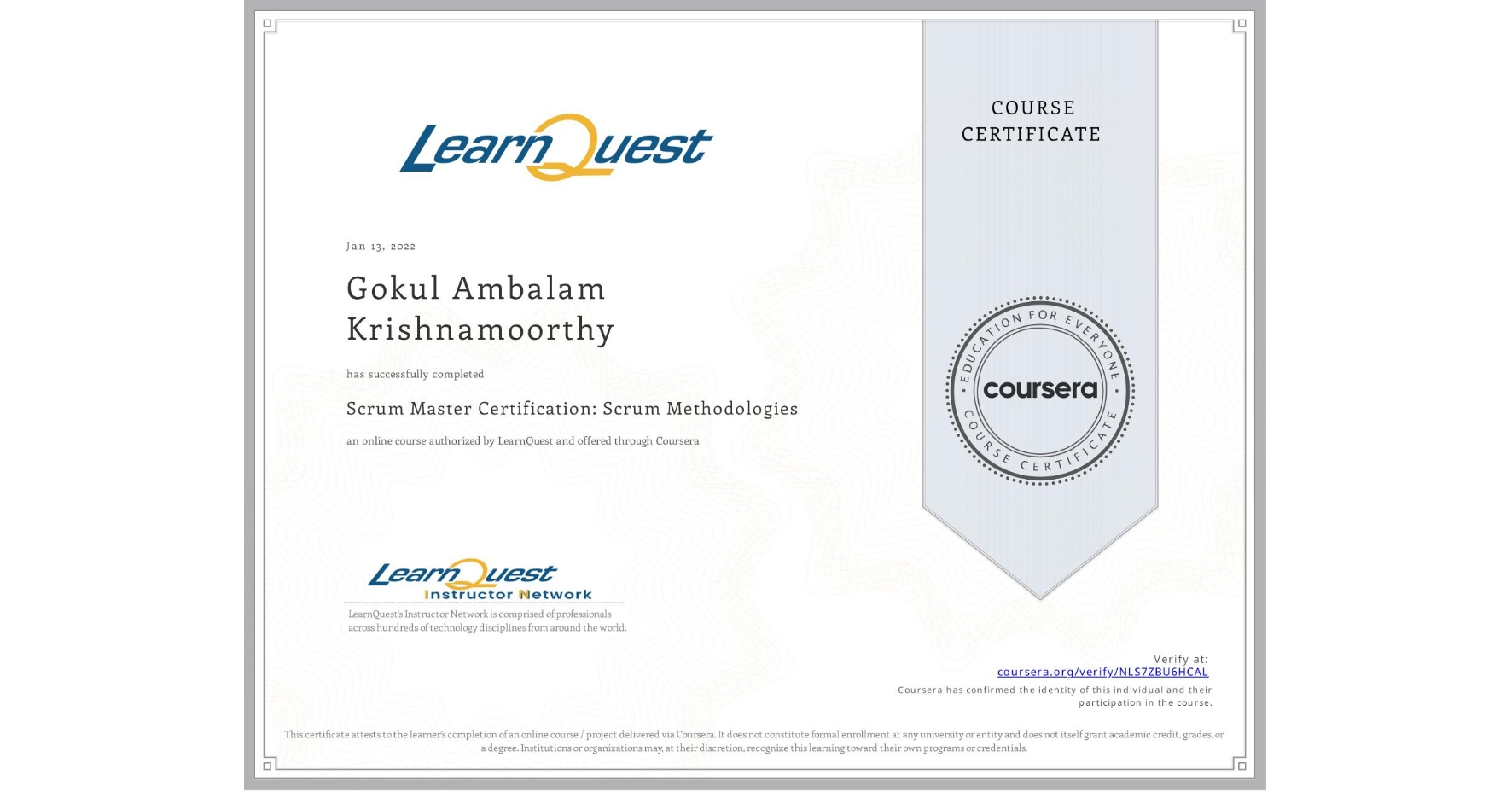 View certificate for Gokul Ambalam Krishnamoorthy, Scrum Master Certification: Scrum Methodologies, an online non-credit course authorized by LearnQuest and offered through Coursera