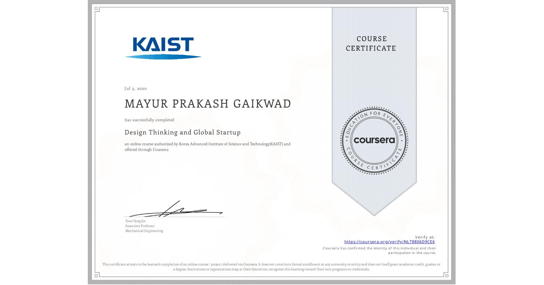 View certificate for MAYUR PRAKASH GAIKWAD, Design Thinking and Global Startup, an online non-credit course authorized by Korea Advanced Institute of Science and Technology(KAIST) and offered through Coursera