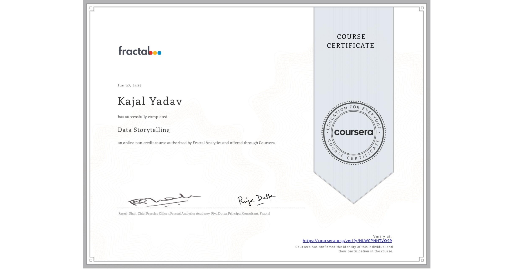 View certificate for Kajal Yadav, Data Storytelling, an online non-credit course authorized by Fractal Analytics and offered through Coursera
