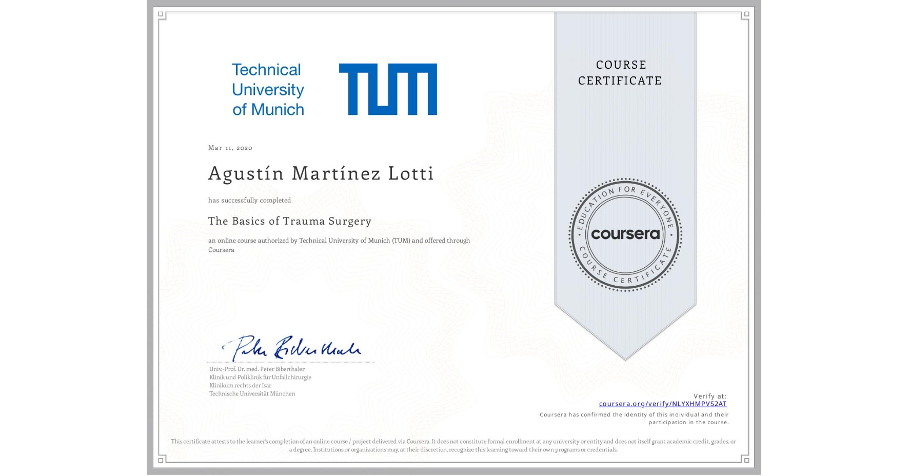 View certificate for Agustín Martínez Lotti, The Basics of Trauma Surgery, an online non-credit course authorized by Technical University of Munich (TUM) and offered through Coursera