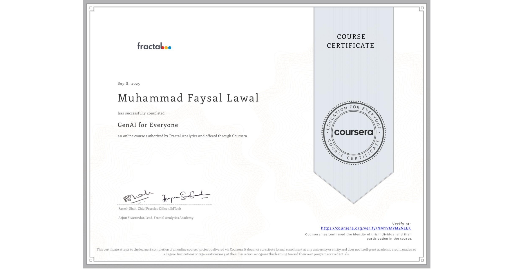 View certificate for Muhammad Faysal Lawal, GenAI for Everyone, an online non-credit course authorized by Fractal Analytics and offered through Coursera