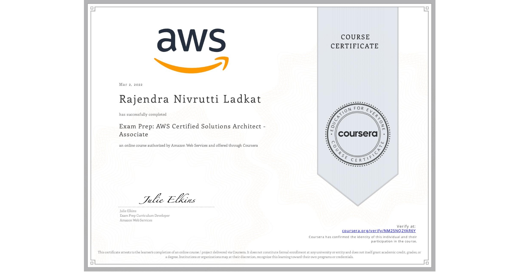 View certificate for Rajendra Nivrutti Ladkat, Exam Prep: AWS Certified Solutions Architect - Associate, an online non-credit course authorized by Amazon Web Services and offered through Coursera