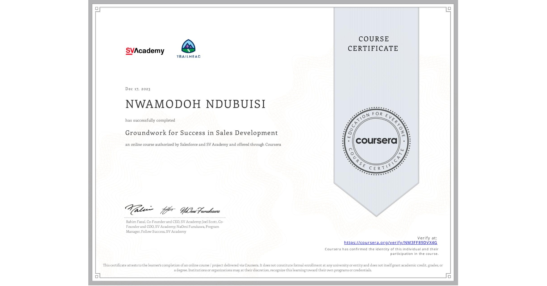 View certificate for NWAMODOH NDUBUISI, Groundwork for Success in Sales Development, an online non-credit course authorized by Salesforce & SV Academy and offered through Coursera