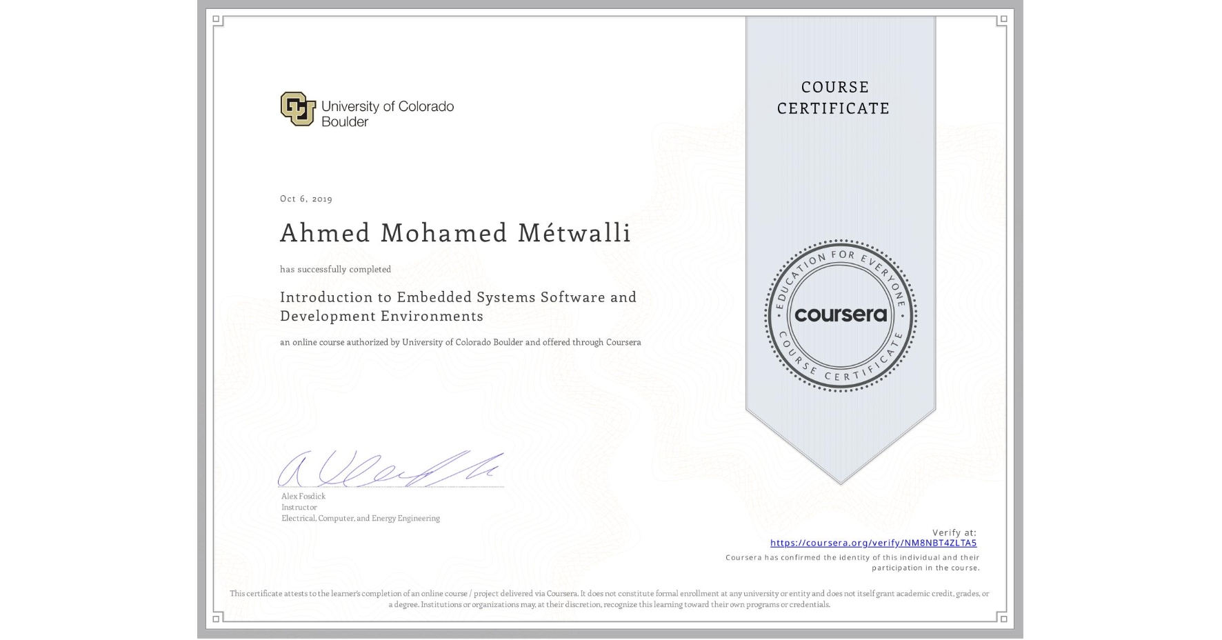 View certificate for Ahmed Mohamed Métwalli, Introduction to Embedded Systems Software and Development Environments, an online non-credit course authorized by University of Colorado Boulder and offered through Coursera