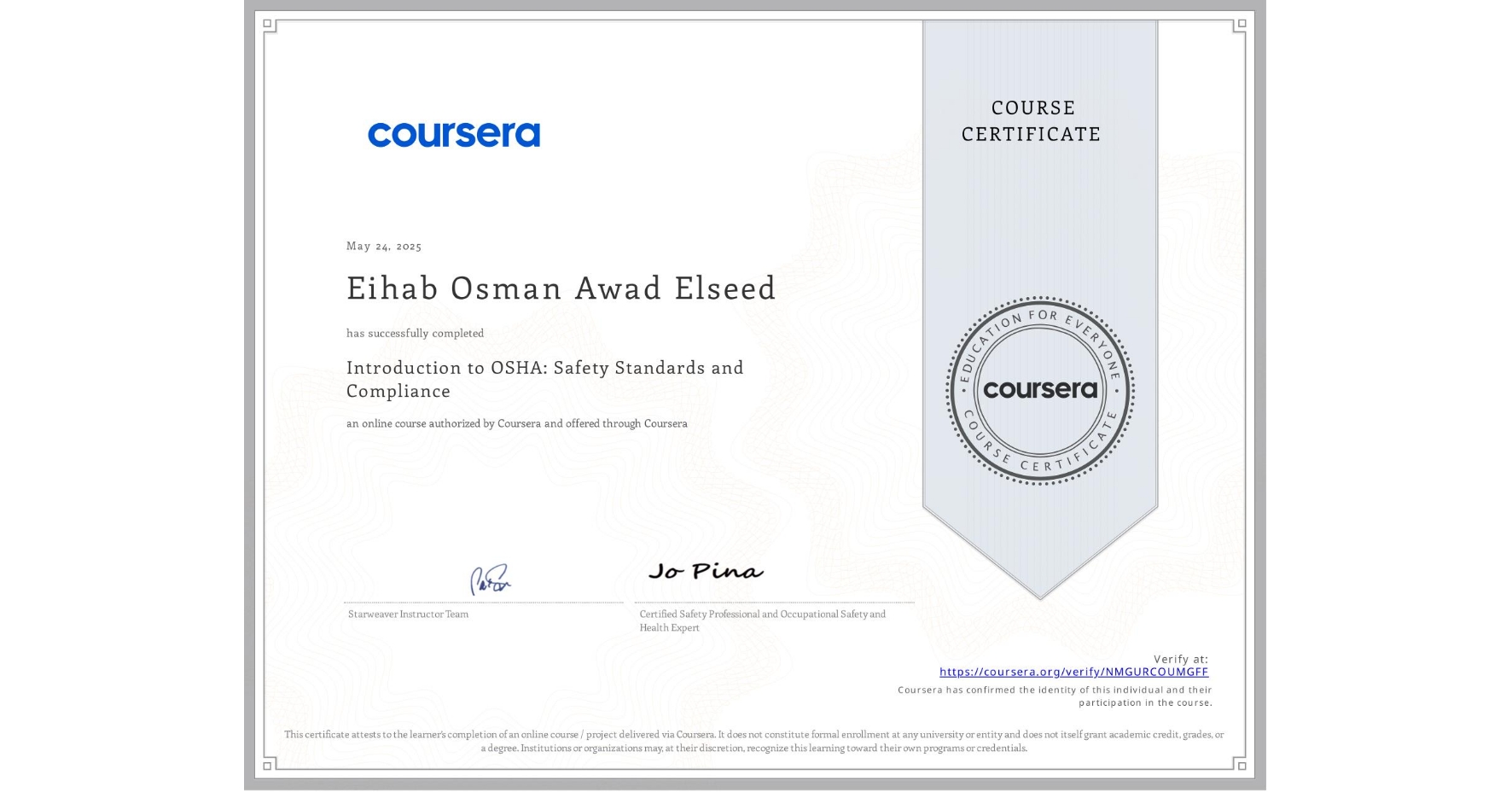 View certificate for Eihab Osman Awad Elseed, Introduction to OSHA: Safety Standards and Compliance, an online non-credit course authorized by Coursera and offered through Coursera