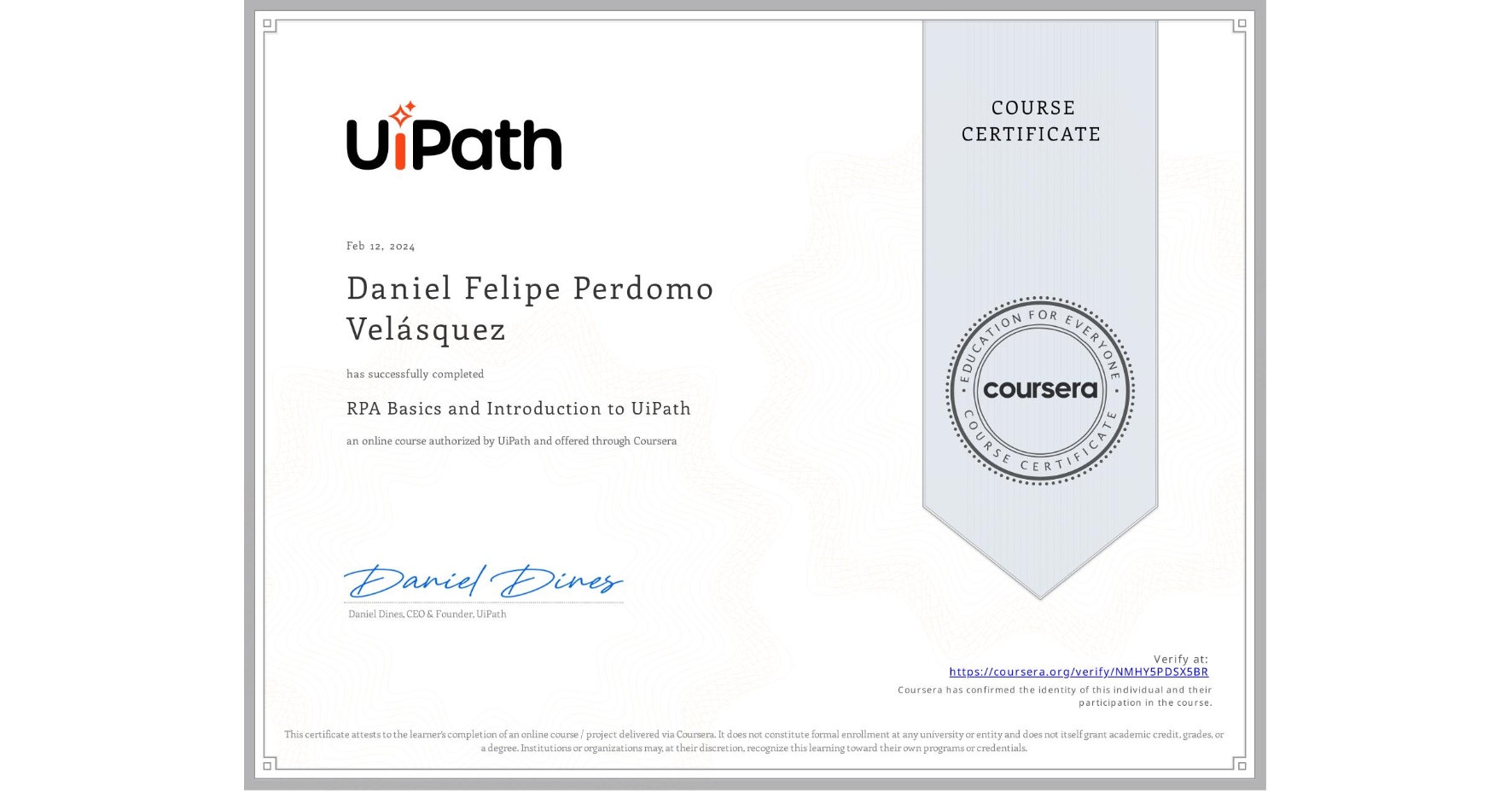View certificate for Daniel Felipe Perdomo Velásquez, RPA Basics and Introduction to UiPath, an online non-credit course authorized by UiPath and offered through Coursera