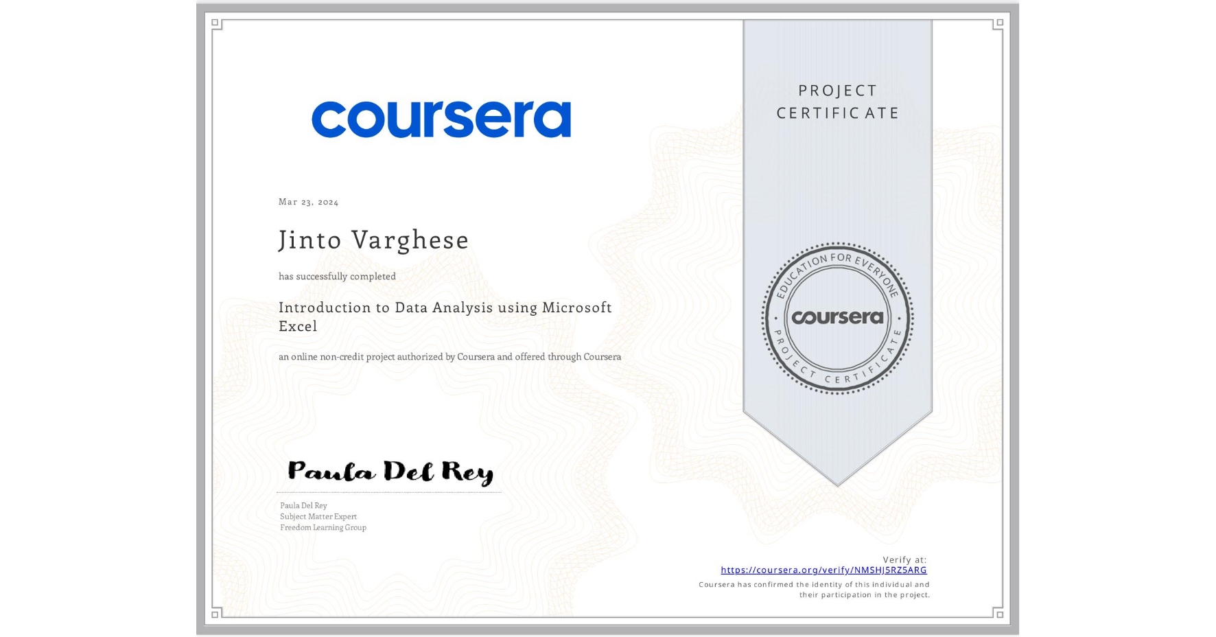 View certificate for Jinto Varghese, Introduction to Data Analysis using Microsoft Excel, an online non-credit course authorized by Coursera and offered through Coursera