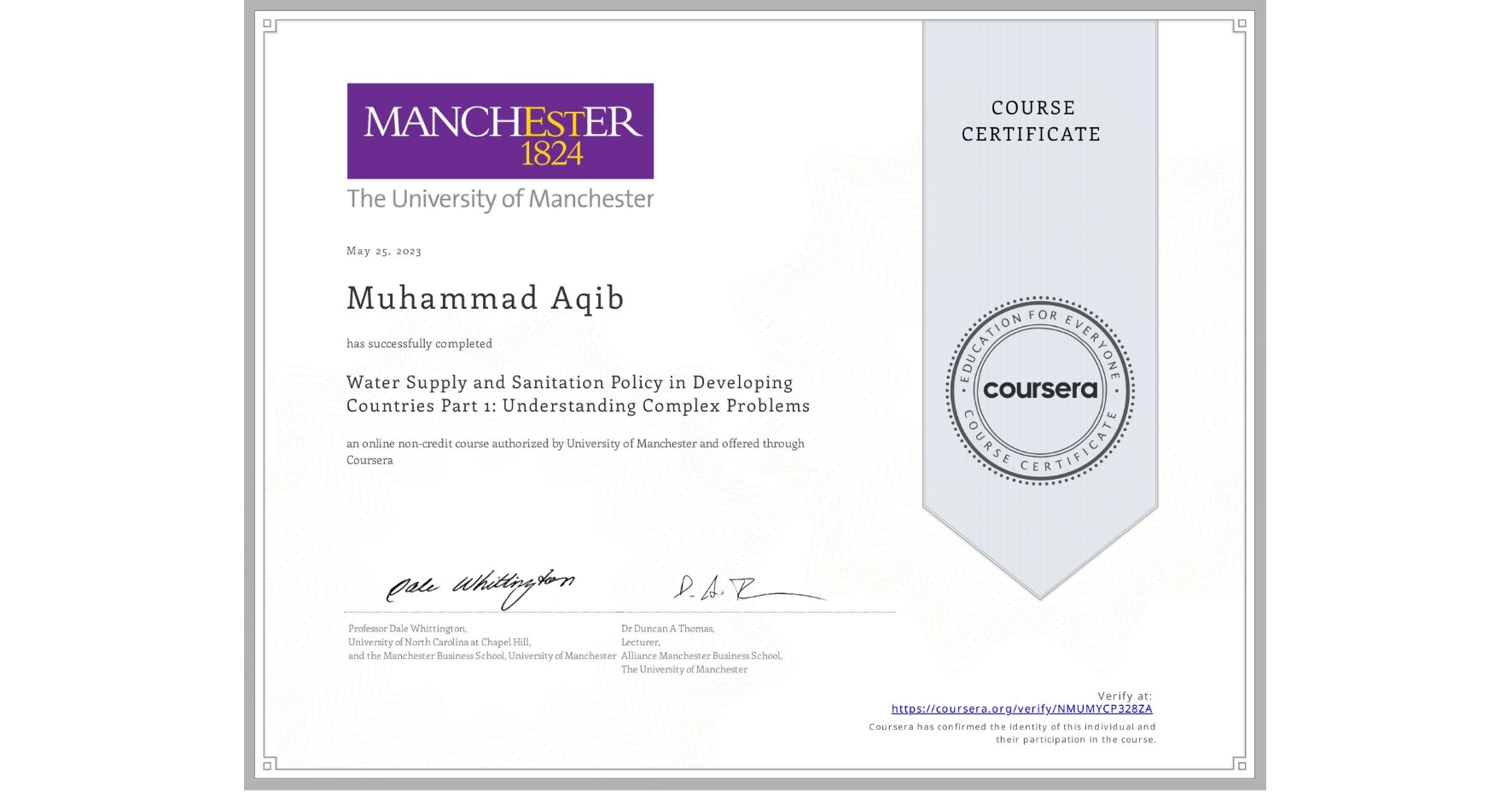 View certificate for Muhammad Aqib, Water Supply and Sanitation Policy in Developing Countries Part 1: Understanding Complex Problems, an online non-credit course authorized by University of Manchester    and offered through Coursera