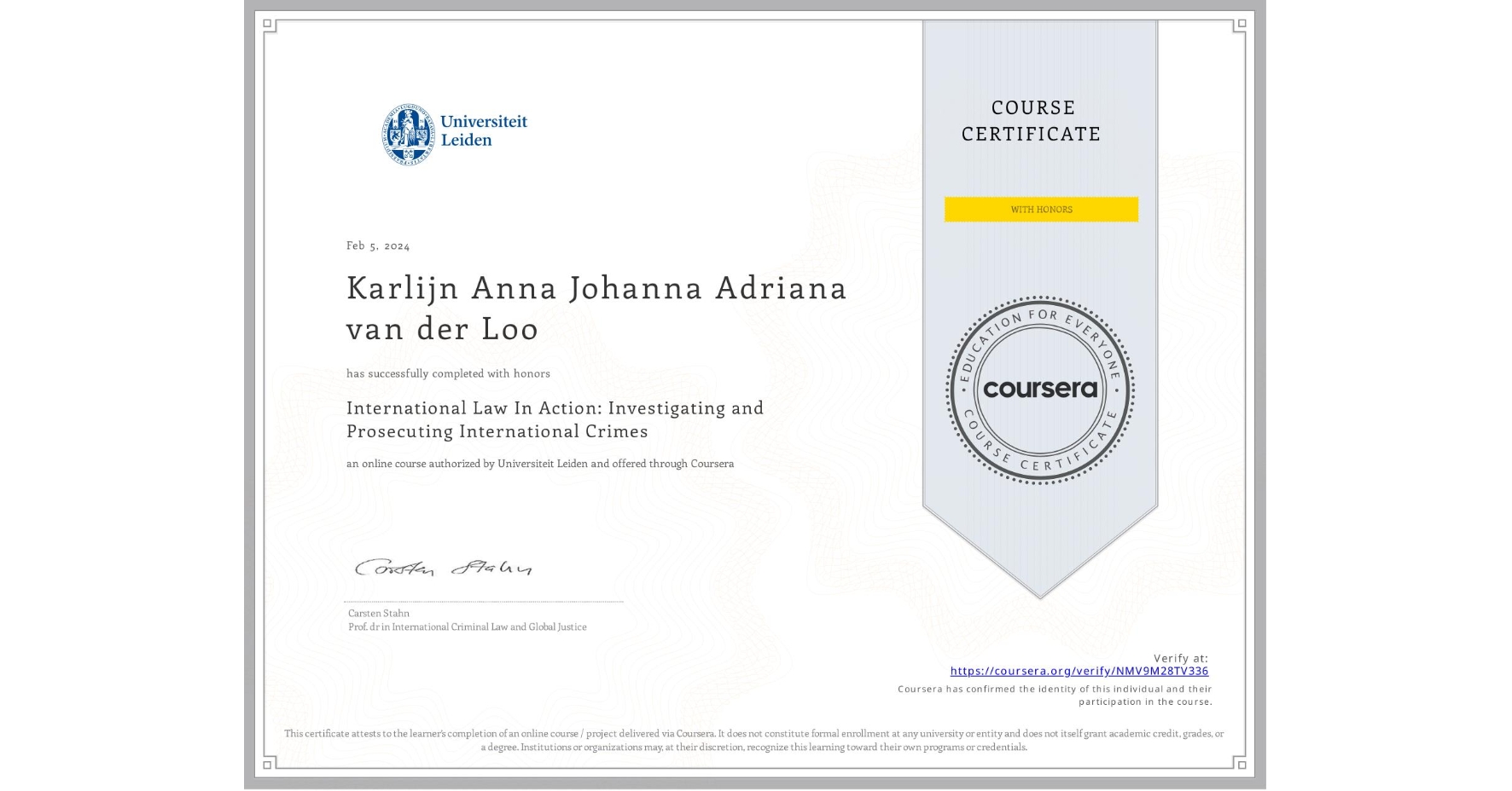 View certificate for Karlijn Anna Johanna Adriana van der Loo, International Law In Action: Investigating and Prosecuting International Crimes, an online non-credit course authorized by Universiteit Leiden and offered through Coursera