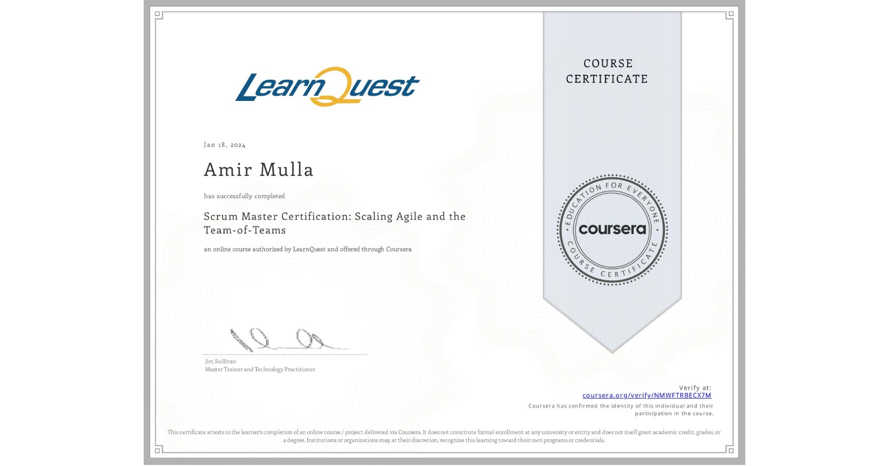 View certificate for Amir Mulla, Scrum Master Certification: Scaling Agile and the Team-of-Teams, an online non-credit course authorized by LearnQuest and offered through Coursera