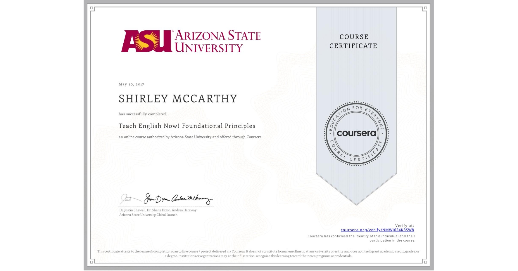 View certificate for SHIRLEY MCCARTHY, Teach English Now! Foundational Principles, an online non-credit course authorized by Arizona State University and offered through Coursera