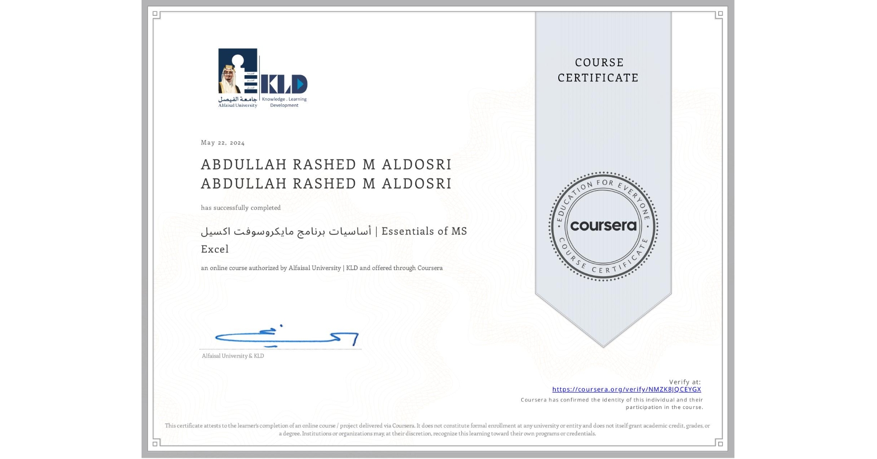 View certificate for ABDULLAH RASHED M ALDOSRI ABDULLAH RASHED M ALDOSRI, أساسيات برنامج مايكروسوفت اكسيل | Essentials of MS Excel, an online non-credit course authorized by Alfaisal University | KLD and offered through Coursera