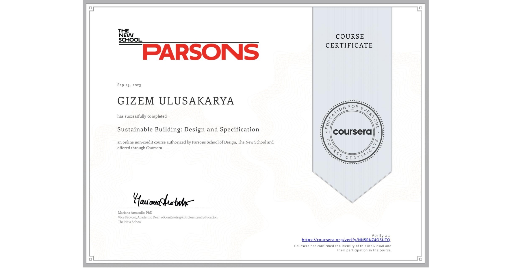 View certificate for GIZEM ULUSAKARYA, Sustainable Building: Design and Specification, an online non-credit course authorized by Parsons School of Design, The New School and offered through Coursera