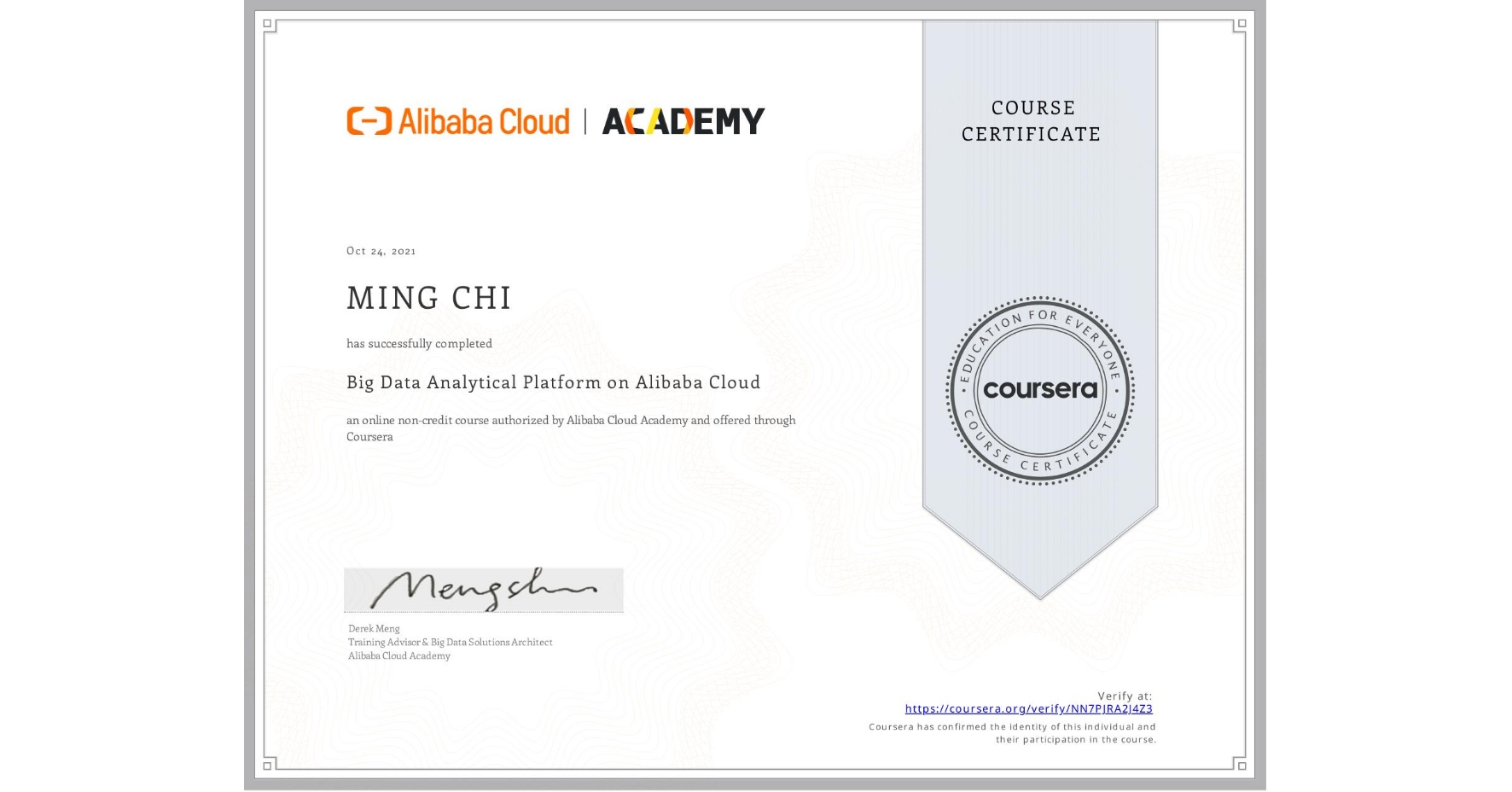 View certificate for MING CHI, Big Data Analytical Platform on Alibaba Cloud , an online non-credit course authorized by Alibaba Cloud Academy and offered through Coursera