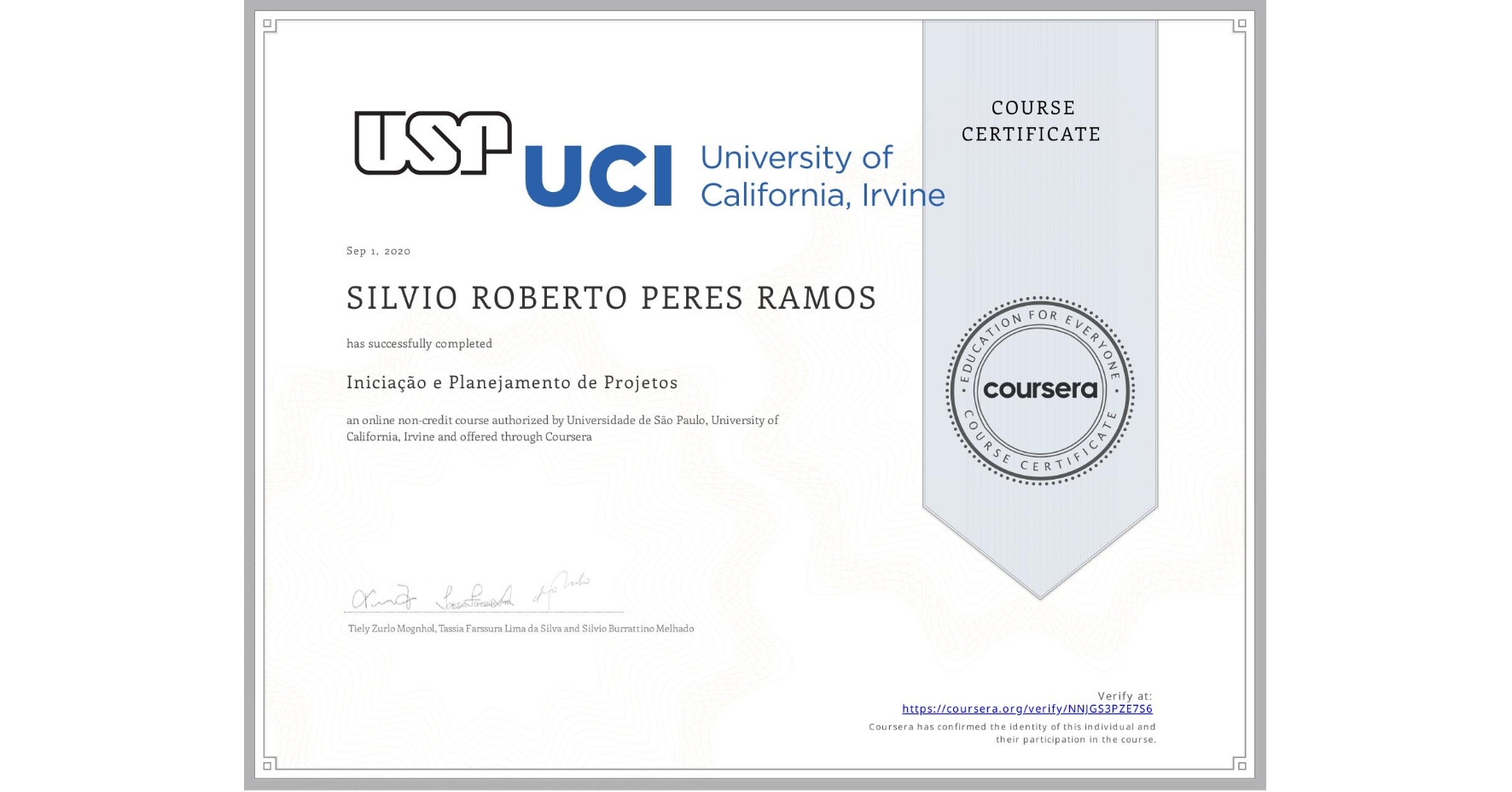 View certificate for  SILVIO ROBERTO PERES RAMOS, Iniciação e Planejamento de Projetos, an online non-credit course authorized by Universidade de São Paulo & University of California, Irvine and offered through Coursera