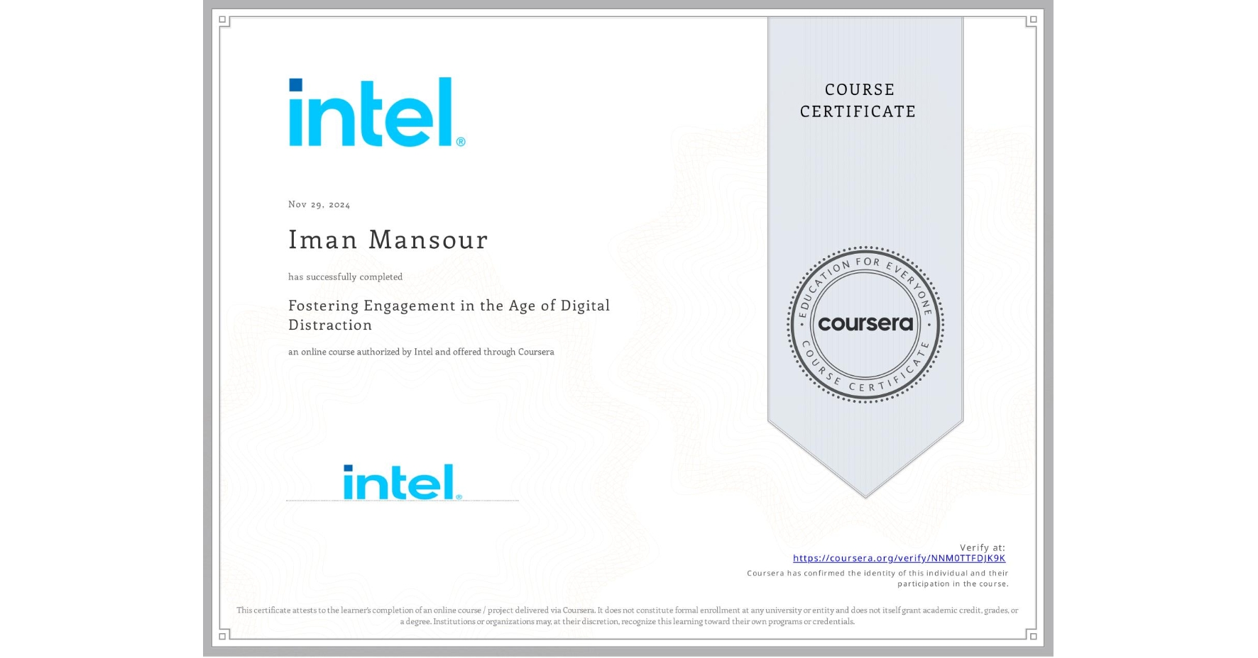 View certificate for Iman Mansour, Fostering Engagement in the Age of Digital Distraction, an online non-credit course authorized by Intel and offered through Coursera