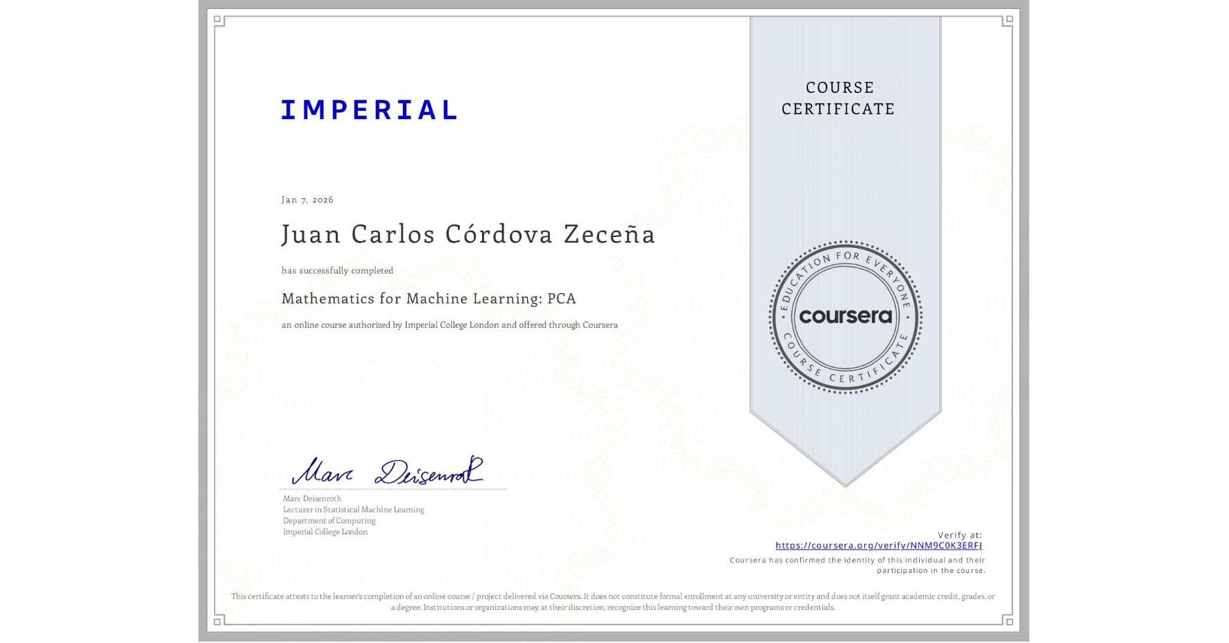 View certificate for Juan Carlos  Córdova Zeceña, Mathematics for Machine Learning: PCA, an online non-credit course authorized by Imperial College London and offered through Coursera
