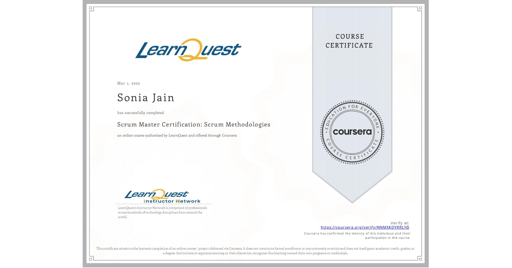 View certificate for Sonia Jain, Scrum Master Certification: Scrum Methodologies, an online non-credit course authorized by LearnQuest and offered through Coursera