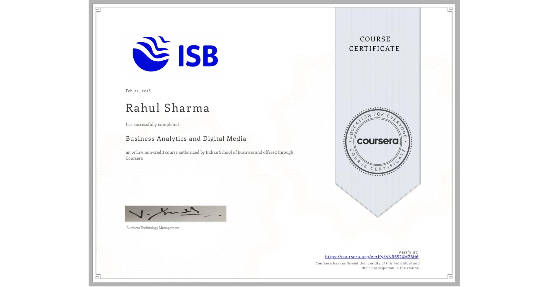 View certificate for Rahul Sharma, Business Analytics and Digital Media, an online non-credit course authorized by Indian School of Business and offered through Coursera