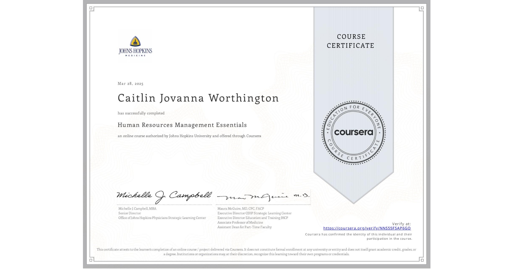 View certificate for Caitlin Jovanna Worthington, Human Resources Management Essentials, an online non-credit course authorized by Johns Hopkins University and offered through Coursera