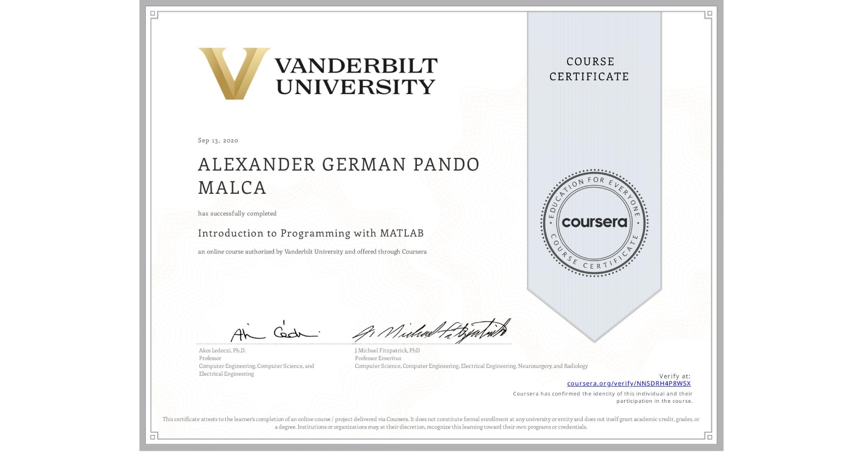 View certificate for ALEXANDER GERMAN  PANDO MALCA, Introduction to Programming with MATLAB, an online non-credit course authorized by Vanderbilt University and offered through Coursera