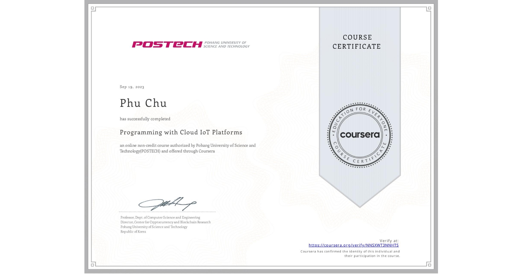 View certificate for Phu Chu, Programming with Cloud IoT Platforms, an online non-credit course authorized by Pohang University of Science and Technology(POSTECH) and offered through Coursera