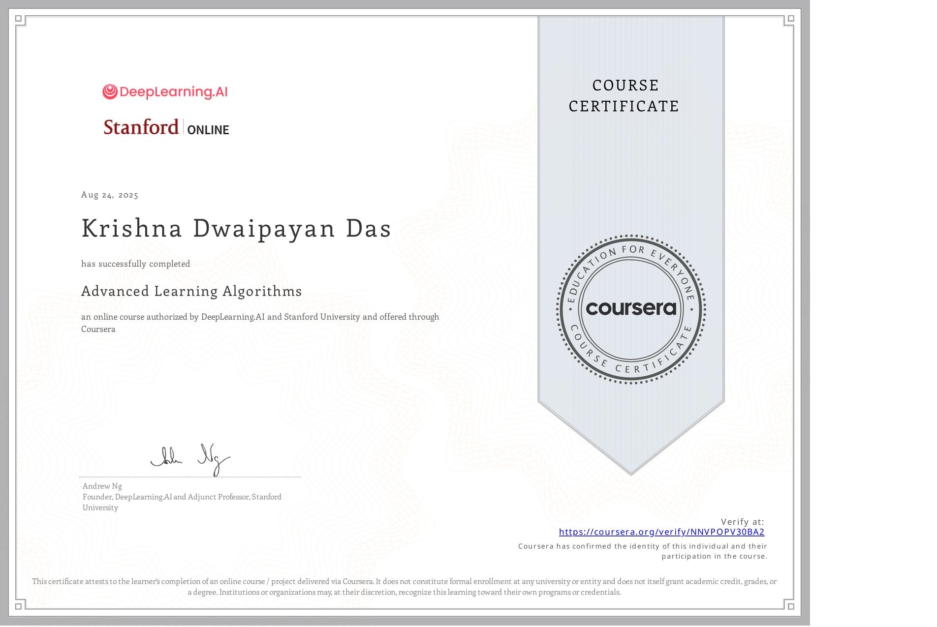 View certificate for Krishna Dwaipayan  Das, Advanced Learning Algorithms, an online non-credit course authorized by DeepLearning.AI & Stanford University and offered through Coursera