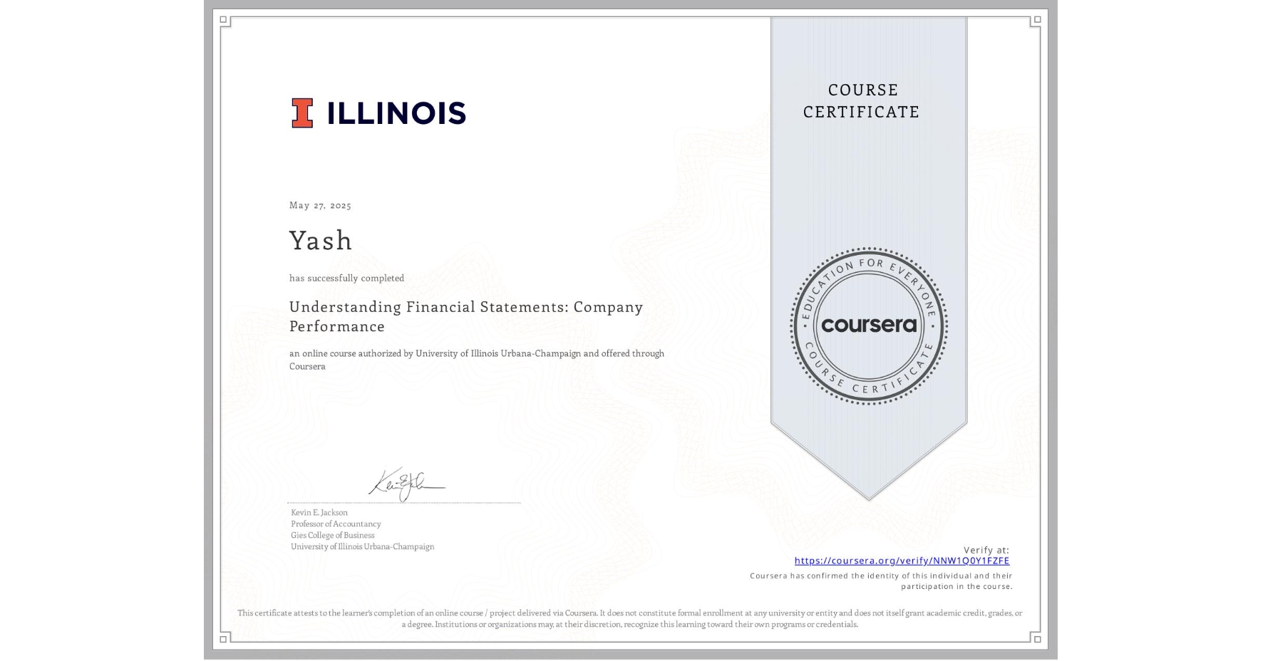 View certificate for Yash , Understanding Financial Statements: Company Performance, an online non-credit course authorized by University of Illinois Urbana-Champaign and offered through Coursera