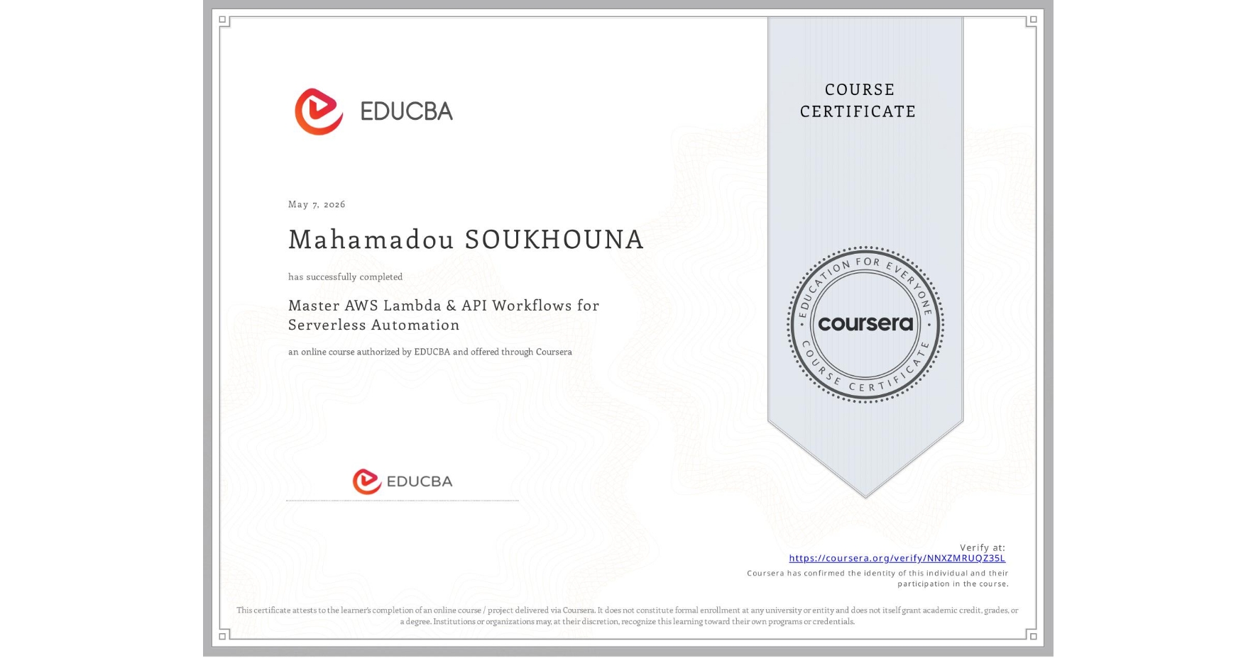 View certificate for Mahamadou SOUKHOUNA, Master AWS Lambda & API Workflows for Serverless Automation, an online non-credit course authorized by EDUCBA and offered through Coursera