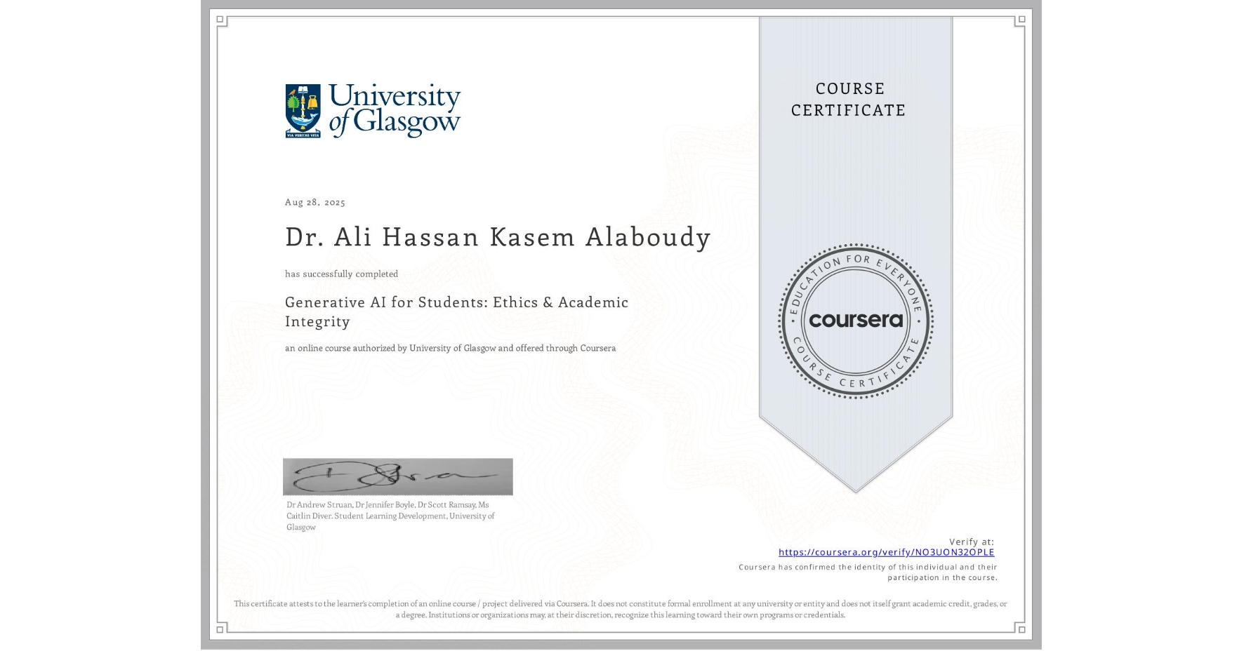 View certificate for Dr. Ali Hassan Kasem Alaboudy , Generative AI for Students: Ethics & Academic Integrity, an online non-credit course authorized by University of Glasgow and offered through Coursera