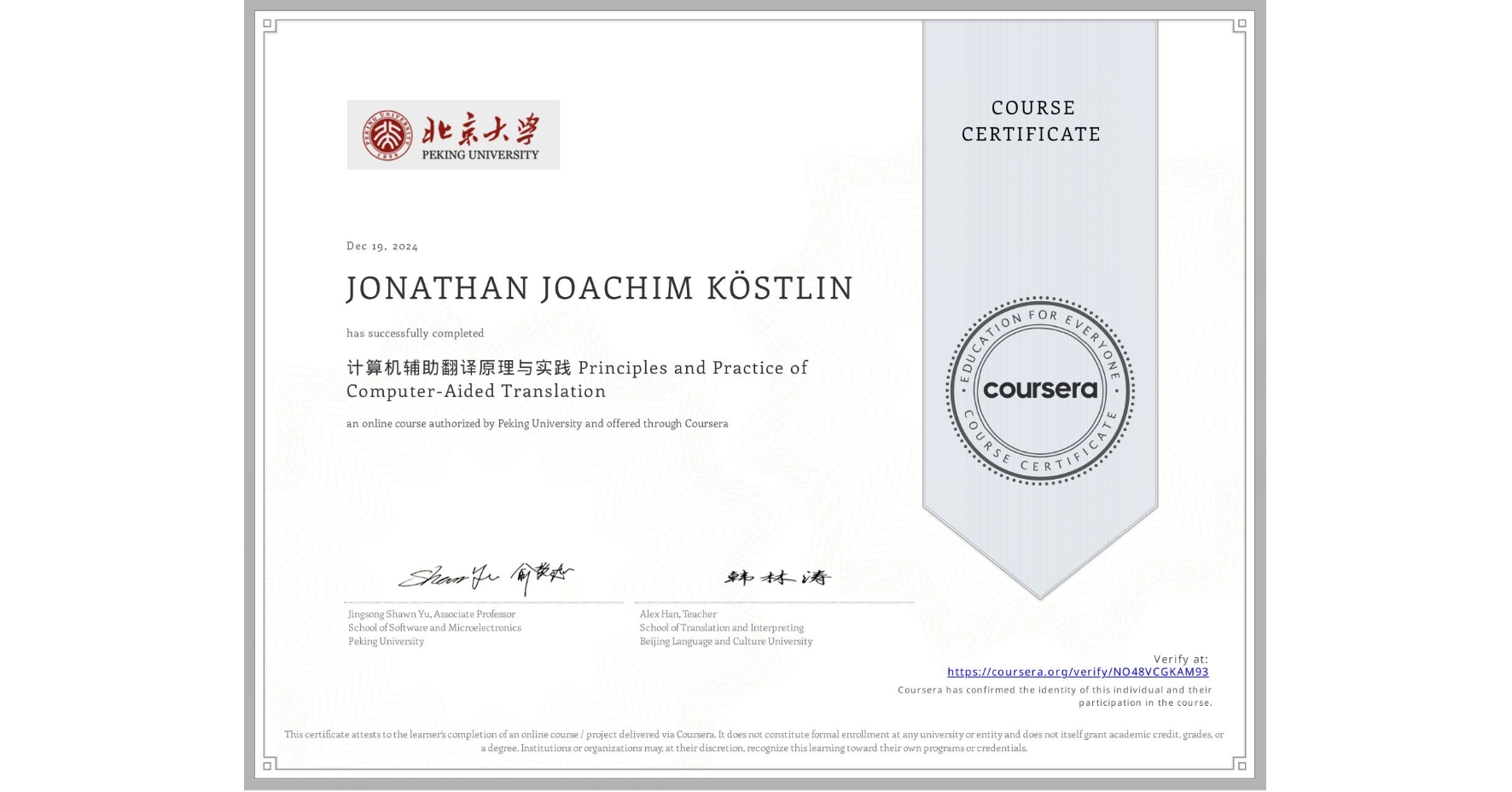 View certificate for JONATHAN JOACHIM KÖSTLIN, 计算机辅助翻译原理与实践 Principles and Practice of Computer-Aided Translation, an online non-credit course authorized by Peking University and offered through Coursera