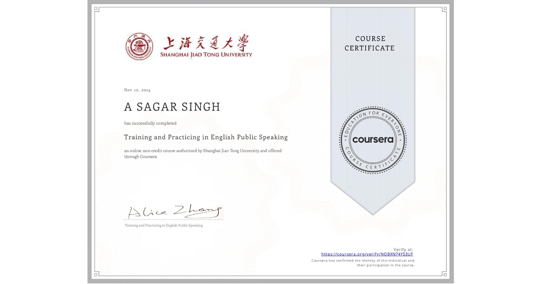 View certificate for A SAGAR SINGH  , Training and Practicing in English Public Speaking, an online non-credit course authorized by Shanghai Jiao Tong University and offered through Coursera