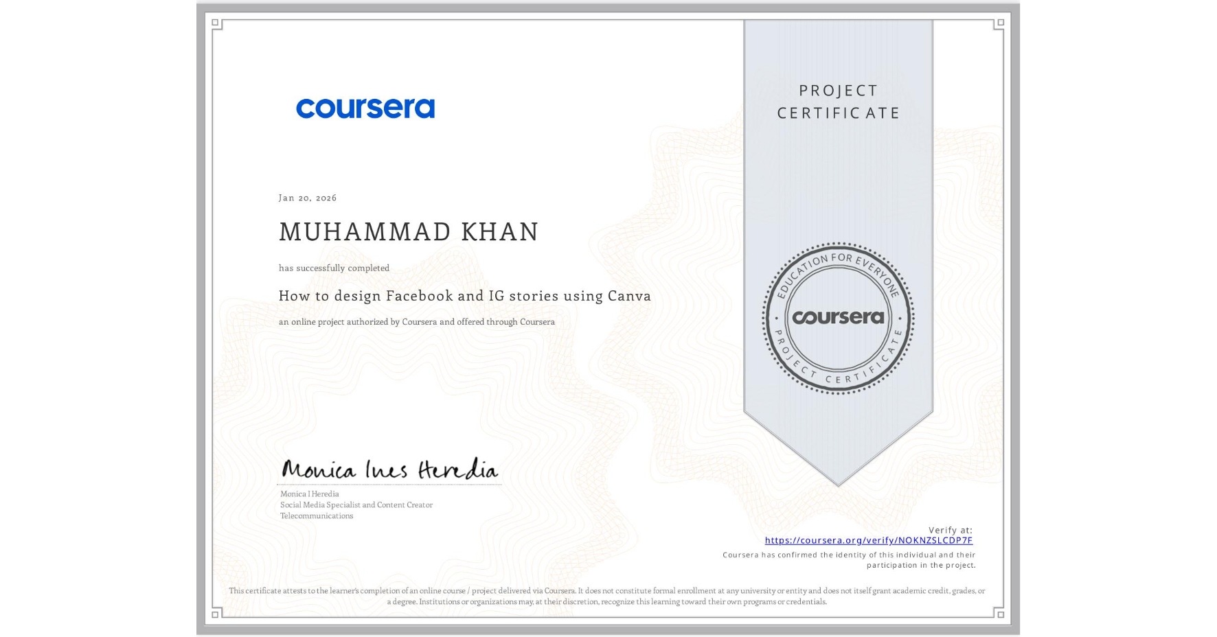 View certificate for MUHAMMAD KHAN, How to design Facebook and IG stories using Canva, an online non-credit course authorized by Coursera and offered through Coursera
